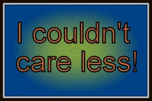 I couldn't care less