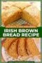 Round loaf of Irish brown soda bread cut into wedges on a cooling rack and sliced pieces on a plate, with Irish-themed recipe text and decorative border.