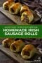 Golden-brown homemade Irish sausage rolls with flaky pastry and savory meat filling, arranged on a wooden board with one cut open to show the inside.