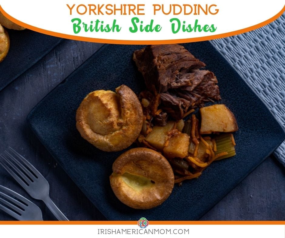 British Side Dishes Yorkshire Pudding | Irish American Mom Yorkshire pudding with beef and text banner
