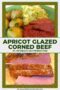 Collage of apricot glazed corned beef showing sliced meat with a glossy glaze alongside a plated meal with cabbage and potatoes, styled with an Irish-themed border and central text banner.