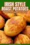 Golden Irish roast potatoes in a white roasting pan with accent text banner.