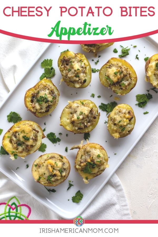 Irish Cheesy Potato Bites Appetizer for St Patrick's Day | Irish American Mom Potato bites on a tray with text banners