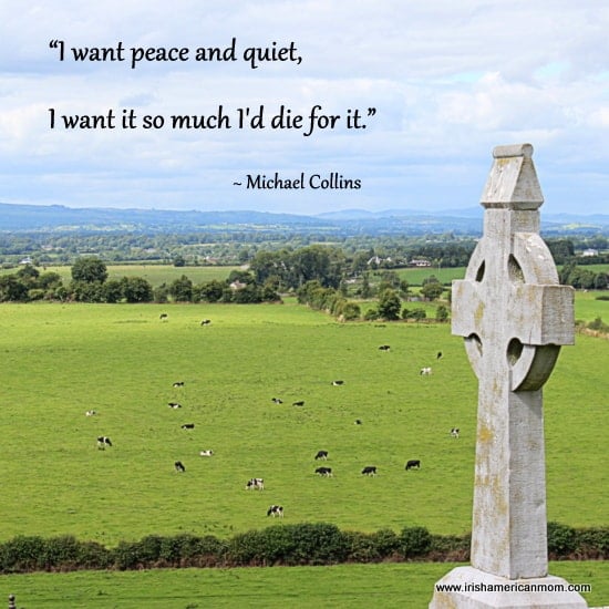 Michael Collins Quotation on Peace | Irish American Mom Text on a graphic with green fields and a stone cross