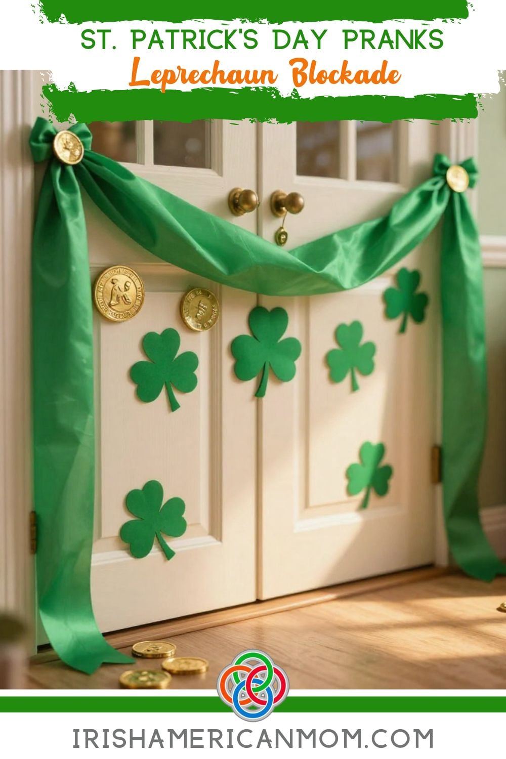 St. Patrick’s Day prank with green streamers, shamrock cutouts, and gold coins decorating double doors labeled “Leprechaun Blockade,” with Irish American Mom branding at the bottom.