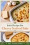 A creamy Irish seafood bake topped with golden melted cheese is served in a casserole dish. The collage features the baked seafood casserole alongside cheese, mushrooms, and slices of brown bread, highlighting a comforting Irish-inspired seafood recipe.