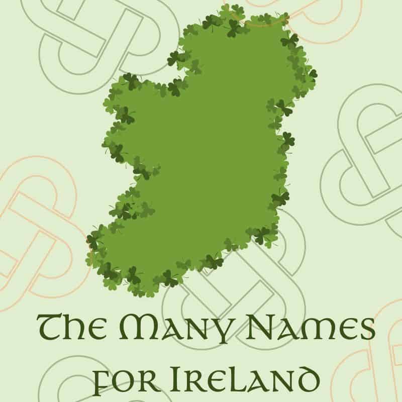 The Many Names for Ireland | Irish American Mom A map of Ireland graphic with green and orange Celtic knots illustrating The Many Names for Ireland