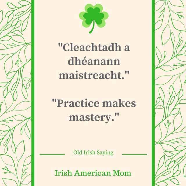 Practice Makes Mastery - Old Irish Saying | Irish American Mom Text graphic