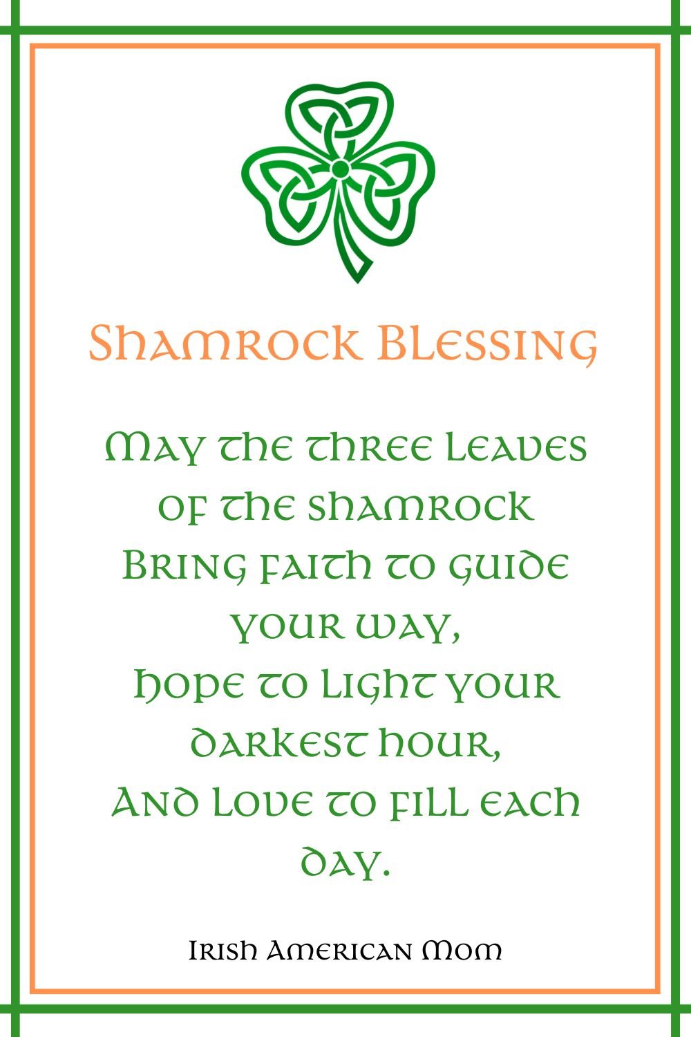 May the three leaves of the shamrock Bring faith to guide your way | Irish American Mom Green and cream Irish-themed graphic titled “Shamrock Blessing” featuring the quote “May the three leaves of the shamrock bring faith to guide your way, hope to light your darkest hour, and love to fill each day,” with Celtic shamrock design and Irish American Mom branding.
