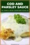 Cod fillet smothered in pale creamy parsley sauce with a garnish of parsley on top, served on a white plate.