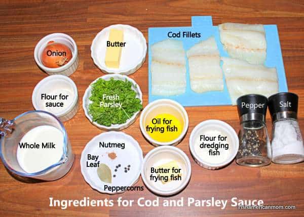 Ingredients for cod and parsley sauce | Irish American Mom Ingredients for cod and parsley sauce include code fillets, butter, onion, flour, fresh parsley, milk and seasonings