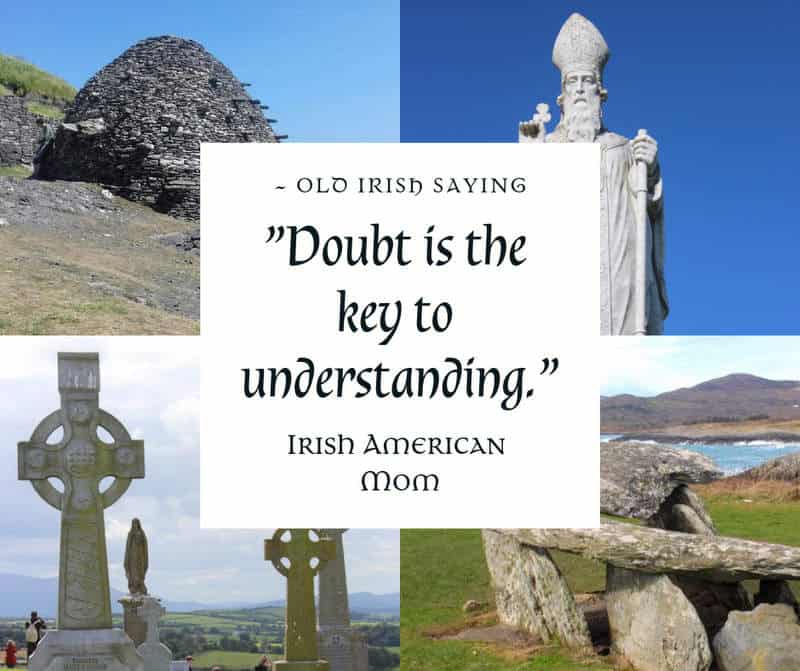 Doubt is the key to understanding._ | Irish American Mom Text on a photo collage of stone crosses, statues, a dolmen and a stone hut