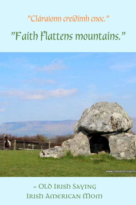 Faith flattens mountains | Irish American Mom A close up of a dolmen make of rock with a mountain behind