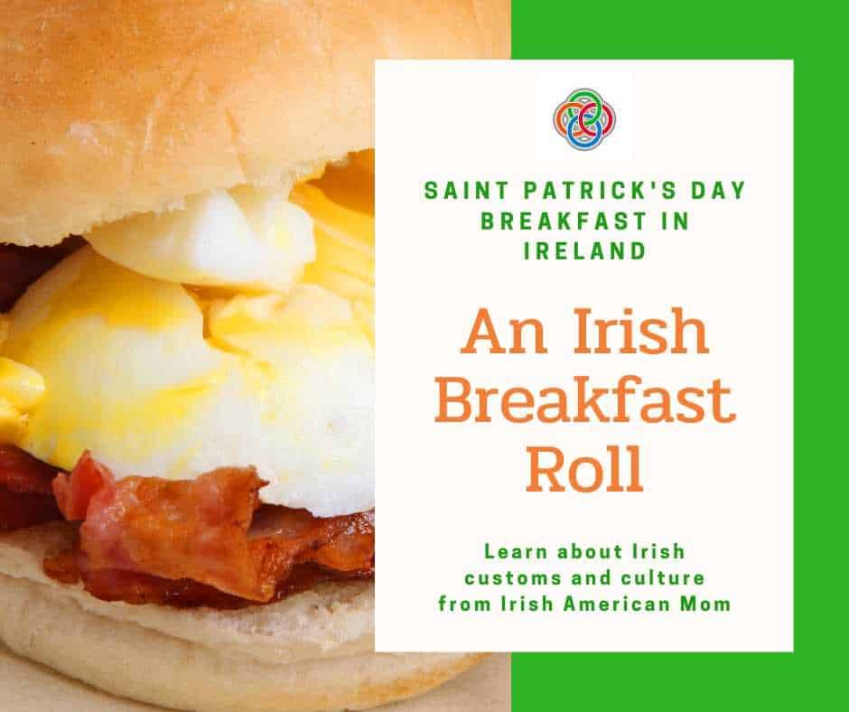 Saint Patrick's Day Breakfast in Ireland is an Irish Breakfast Roll | Irish American Mom A breakfast roll featuring bacon and egg in a white roll