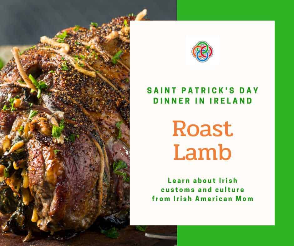 Saint Patrick's Day Dinner in Ireland is Roast Lamb | Irish American Mom Roast lamb and text