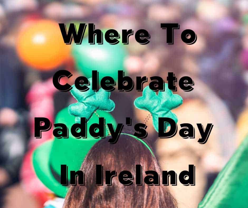 Where To Celebrate Paddy's Day In Ireland | Irish American Mom Shamrock headpiece and text