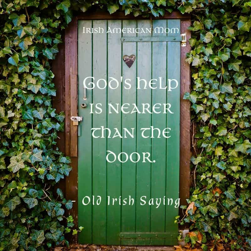 God's help is nearer than the door. | Irish American Mom A green door surrounded by ivy walls illustrating the Irish saying God's help is nearer than the door