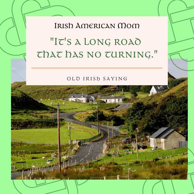 Its a long road that has no turning | Irish American Mom A winding Irish road in a graphic for the old Irish saying It's a long road that has no turning