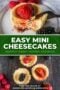 Mini cheesecakes topped with strawberries, raspberries, and blackberries, including a close-up of one being cut with a fork and several arranged on a dark surface, labeled as easy berry-topped desserts.