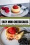 Mini cheesecakes with a biscuit base and creamy filling, topped with strawberries and berry sauce, served on a decorative plate with raspberries and blackberries, with one cheesecake partially sliced to show its texture plus text banner.