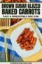 A plate of brown sugar glazed baked baby carrots served with a golden spatula and fork on a patterned tablecloth and upper text banner.