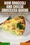 Single-image poster of Ham Broccoli and Cheese Crustless Quiche on a light neutral background, with green broccoli and warm orange-amber cheese tones as design accents.