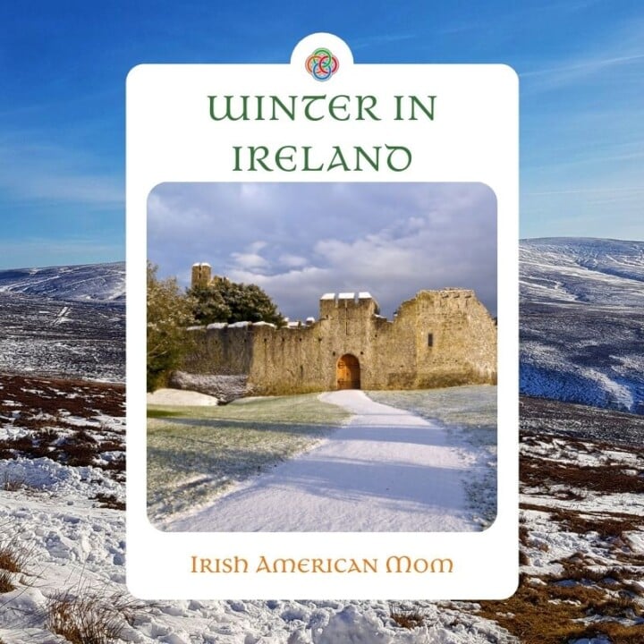 Winter in Ireland | Irish American Mom Snow on a mountain as a background to a winter castle with text overlay
