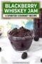 Glass bowl filled with blackberry whiskey jam surrounded by fresh blackberries, promoting a gourmet homemade Irish-inspired preserve recipe.