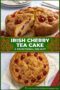 Cherry-filled tea cake, cut to show moist crumb with red cherries; header reads 'Irish Cherry Tea Cake'.
