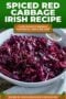 Bowl of spiced red cabbage with a rich deep purple color, cooked until tender and served as a warm Irish side dish in a white dish with text banners.