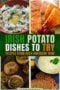 Collage of Irish potato dishes including colcannon, potato farls or cakes, potato bread slices, and creamy potato soup, with bold text promoting Irish recipes.