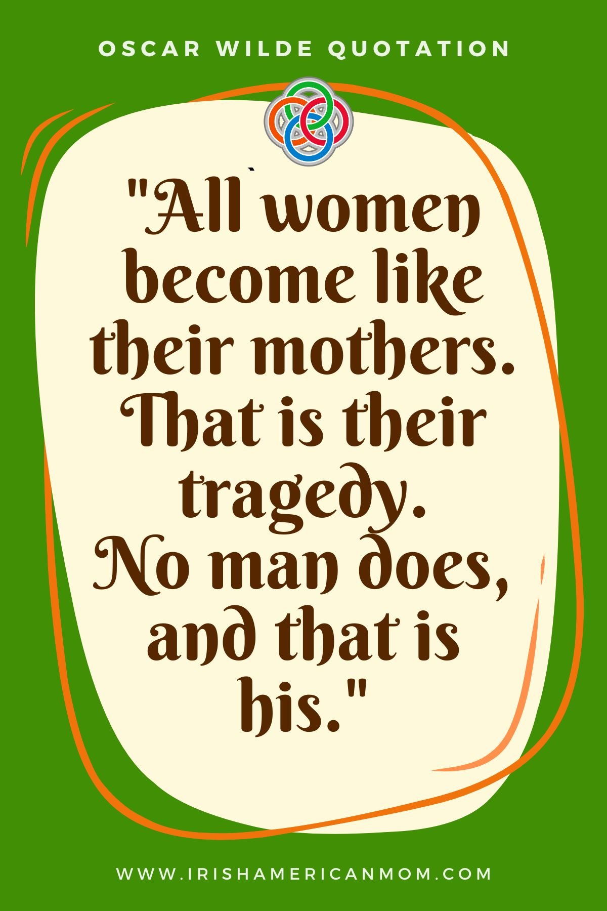 All women become like their mothers | Irish American Mom Text Graphic