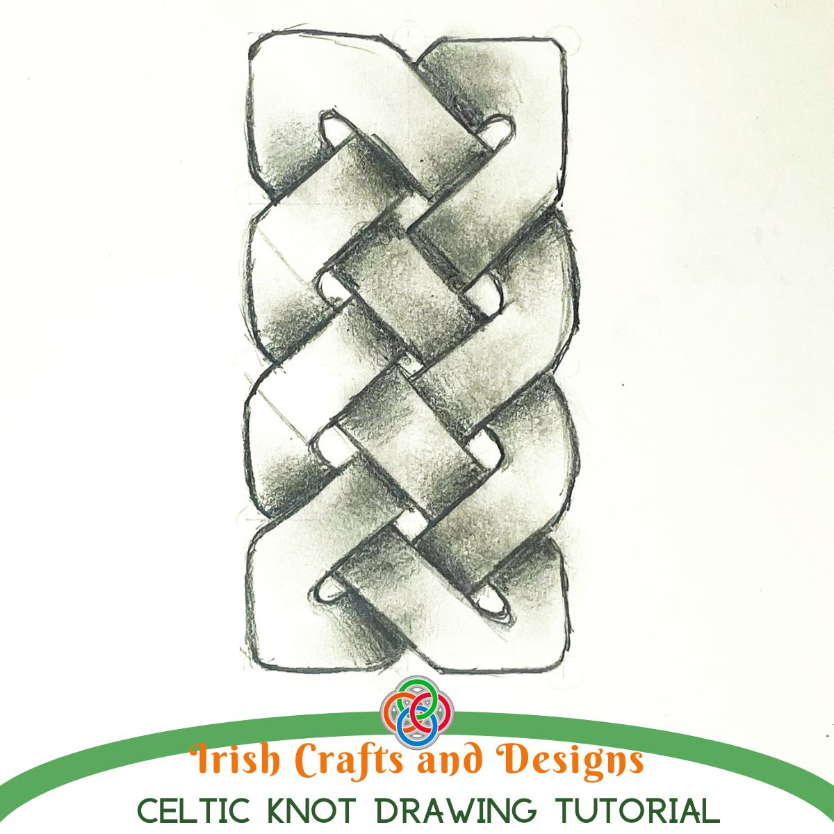 Shaded pencil drawing of an interwoven Celtic knot pattern on white paper with text reading “Irish Crafts and Designs Celtic Knot Drawing Tutorial” and a Celtic knot logo.