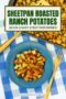 Single-image poster of crispy golden sheetpan roasted ranch potatoes on a rustic pan, styled with a white background text banner with green typography.