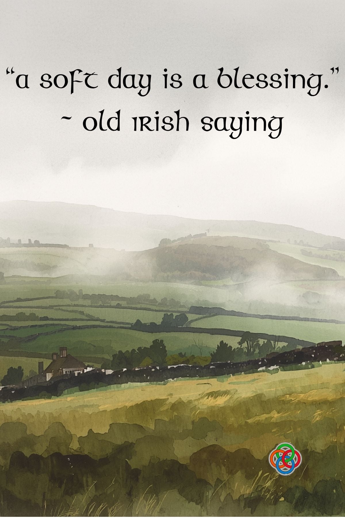 Watercolor-style illustration of the Irish countryside with rolling green fields and misty hills, featuring the quote “A soft day is a blessing” labeled as an old Irish saying, with a Celtic knot symbol in the corner.
