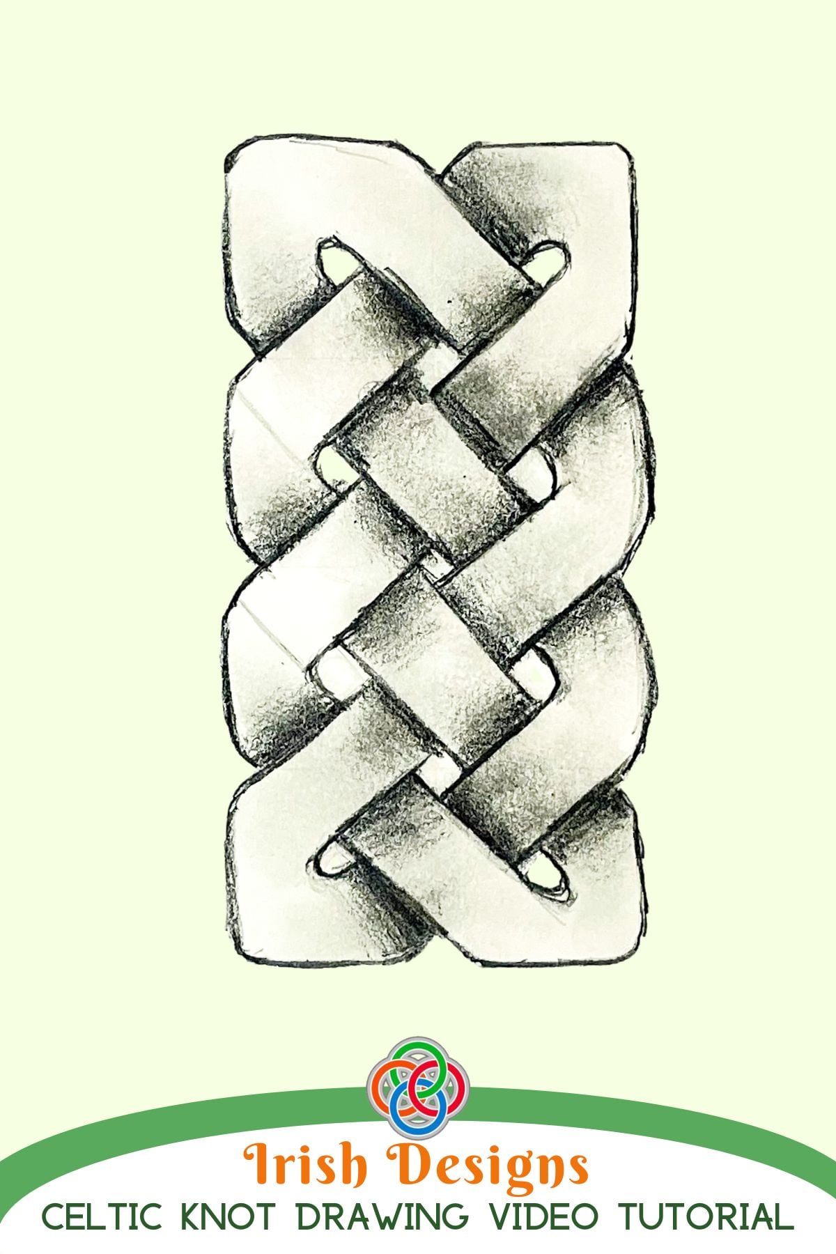 Shaded pencil drawing of an interwoven Celtic knot pattern on a light green background with text reading “Irish Designs Celtic Knot Drawing Video Tutorial” and a Celtic knot logo.