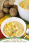 Bowl of creamy cheddar ham and potato soup with potatoes and ham, styled with whole potatoes and a pot of soup, with text reading Saint Patrick’s Day Cheddar Ham and Potato Soup.