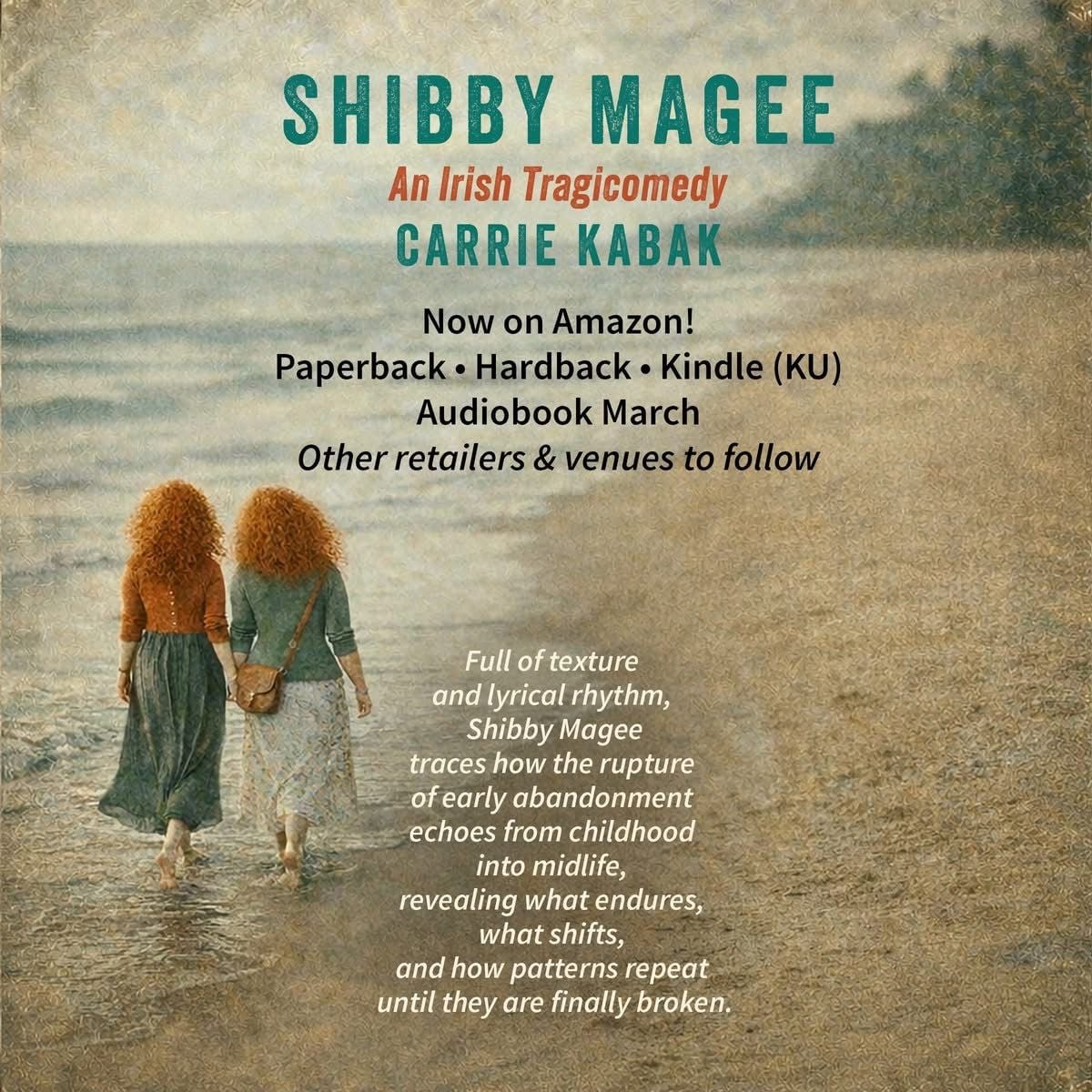 Promotional graphic for the novel Shibby Magee: An Irish Tragicomedy by Carrie Kabak featuring two red-haired women walking together along a beach with text describing the book’s themes of childhood abandonment, family patterns, and resilience.