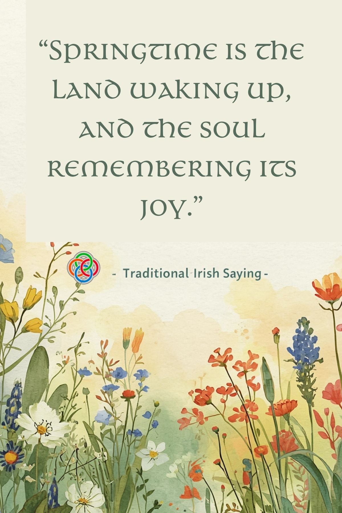 Illustrated spring flowers in soft watercolor tones beneath a traditional Irish saying that reads “Springtime is the land waking up, and the soul remembering its joy,” with a Celtic knot symbol and decorative floral design.