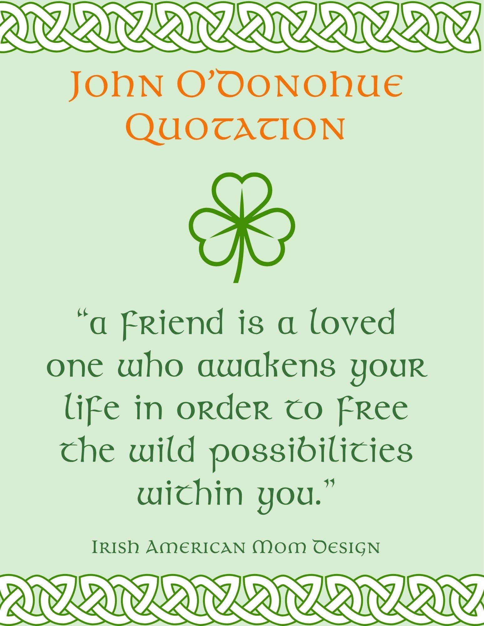Green Celtic-inspired quote graphic featuring a shamrock and knot border with a John O’Donoghue quote about friendship: “A friend is a loved one who awakens your life in order to free the wild possibilities within you.”