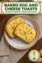 Two toasted bread slices topped with melted egg and cheese on a plate, set for an Irish breakfast, with a banner reading 'Baked Egg and Cheese Toasts' above.