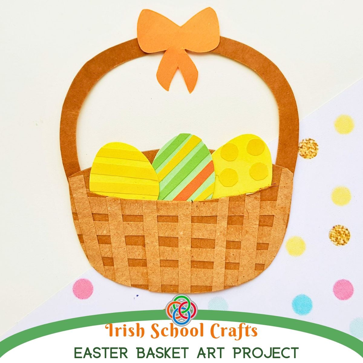 Paper Easter basket craft with woven brown base, bow handle, and colorful decorated eggs, labeled as an Irish school Easter basket art project.
