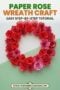 A completed circular wreath made of red and pink paper roses with the text “Paper Rose Wreath Craft Easy Step-by-Step Tutorial” displayed above.