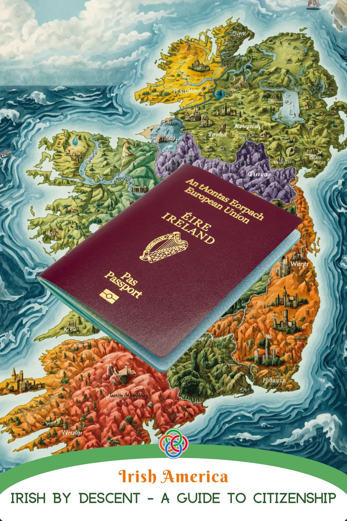 Irish America A Guide to Citizenship for the Diaspora | Irish American Mom Maroon Irish passport placed over a colorful illustrated map of Ireland and surrounding regions, captioned Irish America.
